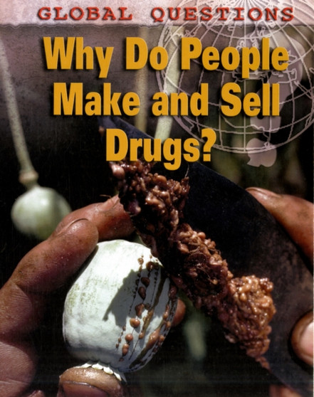 Global Questions: Why Do People Make and Sell Drugs?