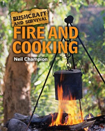 Bushcraft and Survival: Fire and Cooking