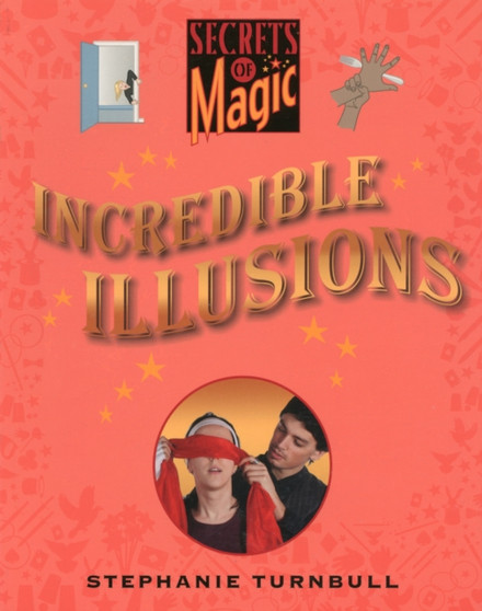 Secrets of Magic: Incredible Illusions