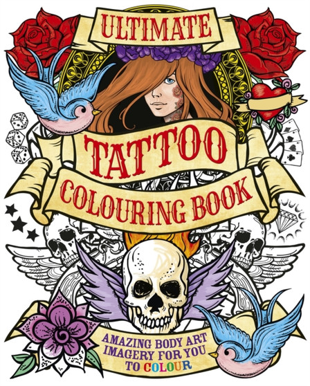Ultimate Tattoo Colouring Book