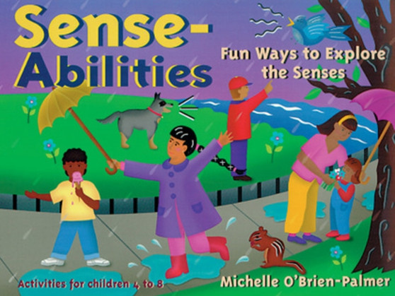 Sense-Abilities : Fun Ways to Explore the Senses