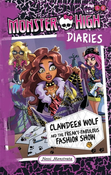Monster High Diaries: Clawdeen Wolf and the Freaky Fabulous Fashion Show