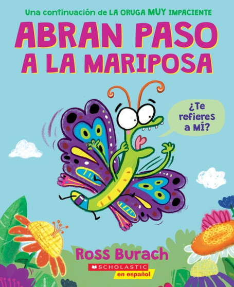 Abran paso a la mariposa: Un libro de la serie "La oruga muy impaciente" (Spanish Language Edition of Make Way for Butterfly)