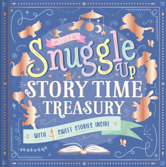 My Snuggle Up Storytime Treasury : Storybook Treasury with 4 Tales