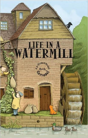 Life in a Watermill : A 3-dimensional Carousel Book