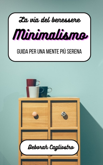 La via del benessere : minimalismo
