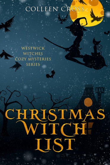 Christmas Witch List : A Westwick Witches Cozy Mystery : 4