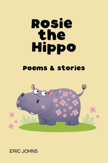 Rosie the Hippo : Poems and Stories