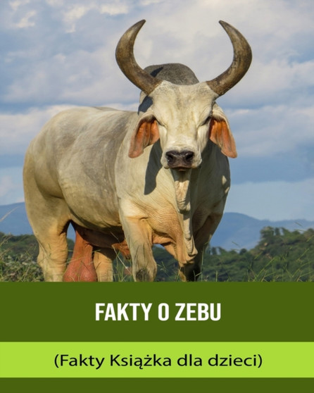 Fakty o Zebu (Fakty Ksi&261;&380;ka dla dzieci)