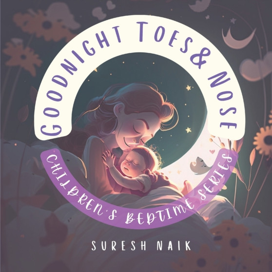 Goodnight Toes and Nose : Mommy's Hugs and Kisses