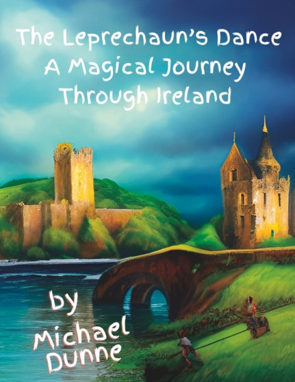 The Leprechaun's Dance : A Magical Journey Through Ireland