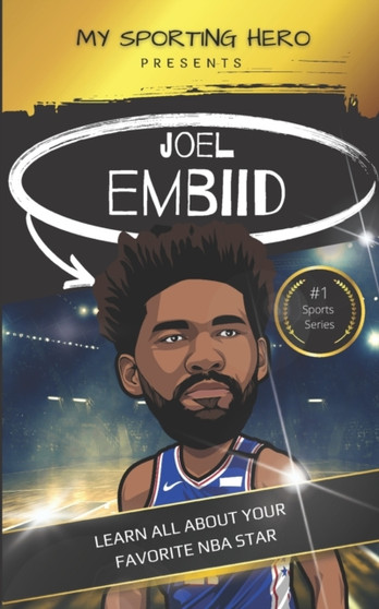 My Sporting Hero : Joel Embiid: Learn all about your favorite NBA star