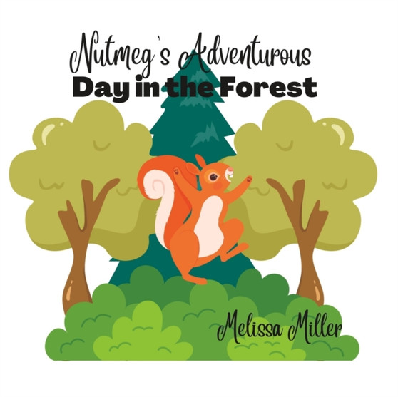 Nutmeg's Adventurous Day in the Forest