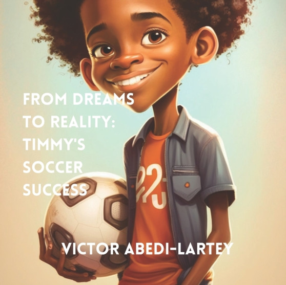 From Dreams to Reality : Timmy's Soccer Success