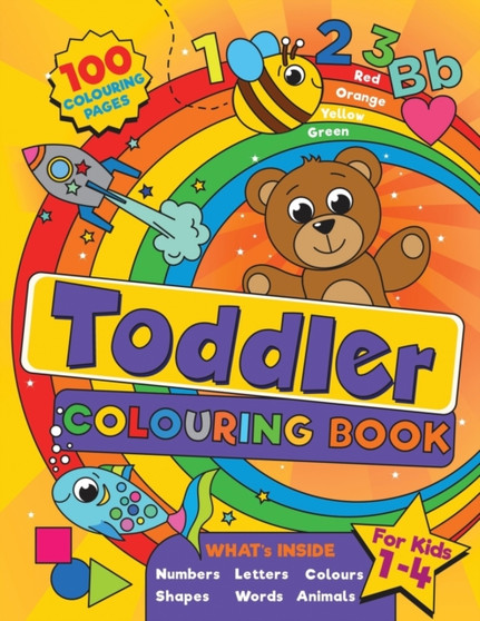 Toddler Colouring Book : For kids ages 1-4, 100 fun pages of letters, numbers, animals and shapes to colour and learn