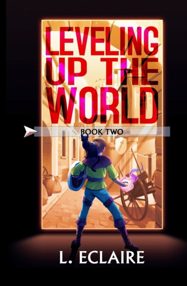 Leveling Up The World 2 : A LitRPG Adventure : 2