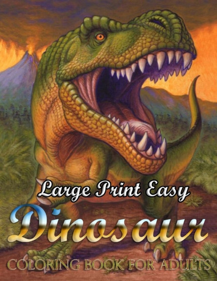 Large Print Easy Dinosaur Coloring Book For Adults : Coloring book for adults with dinosaurs