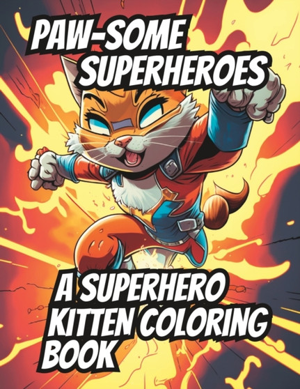 Paw-Some Superheroes : A Superhero Kitten Coloring Book: Mindfulness coloring book for relaxation