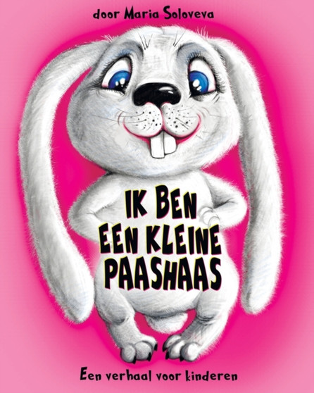 Ik Ben Een Kleine Paashaas : Een verhaal voor kinderen