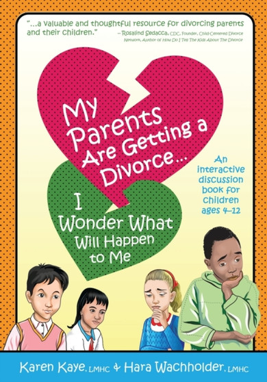My Parents Are Getting A Divorce... I Wonder What Will Happen To Me. : An Interactive Discussion Book for Children ages 4-12
