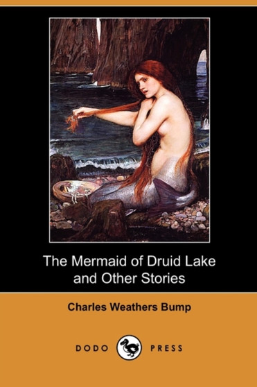 The Mermaid of Druid Lake and Other Stories (Dodo Press)
