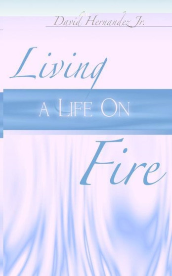 Living a Life on Fire