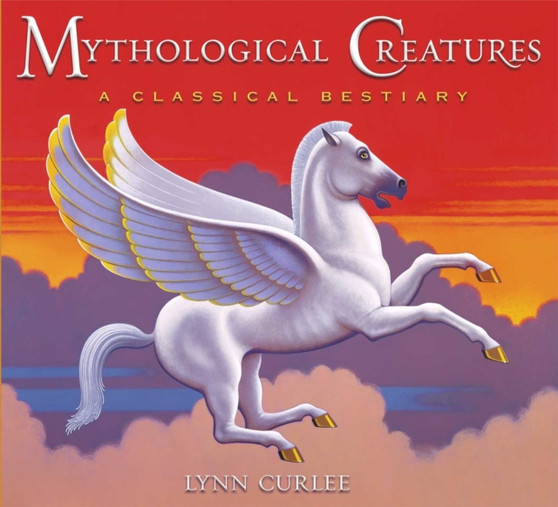 Mythological Creatures : A Classical Bestiary