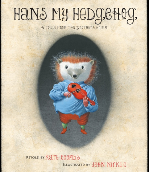 Hans My Hedgehog : A Tale from the Brothers Grimm