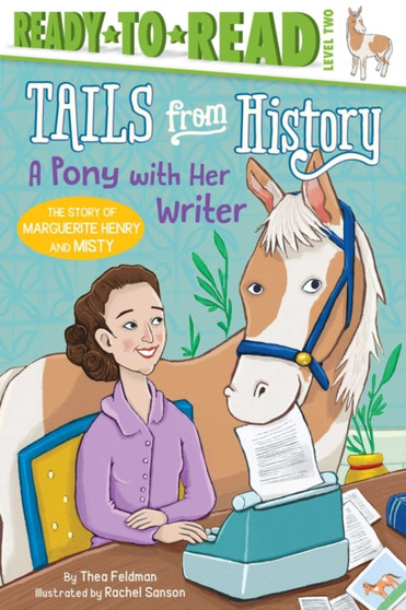 A Pony with Her Writer : The Story of Marguerite Henry and Misty (Ready-to-Read Level 2)