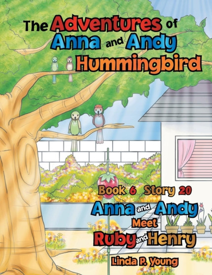 The Adventures of Anna and Andy Hummingbird : Anna and Andy Meet Ruby and Henry