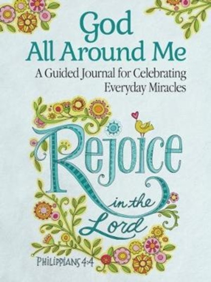 God All Around Me : A Guided Journal for Celebrating Everyday Miracles