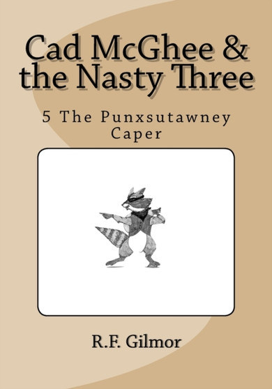 Cad McGhee & the Nasty Three : No. 5 The Punxsutawney Caper