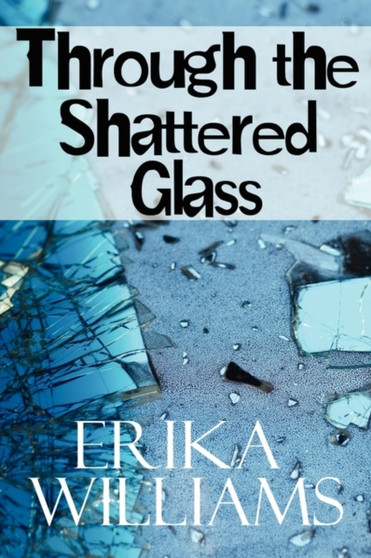 Through the Shattered Glass