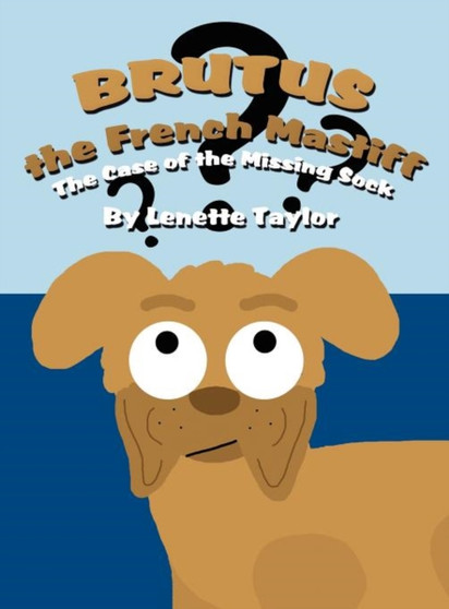 Brutus the French Mastiff : The Case of the Missing Sock