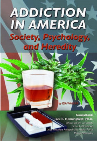 Addiction in America : Society, Psychology, and Heredity