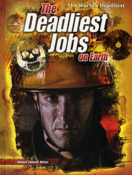 The Deadliest Jobs on Earth
