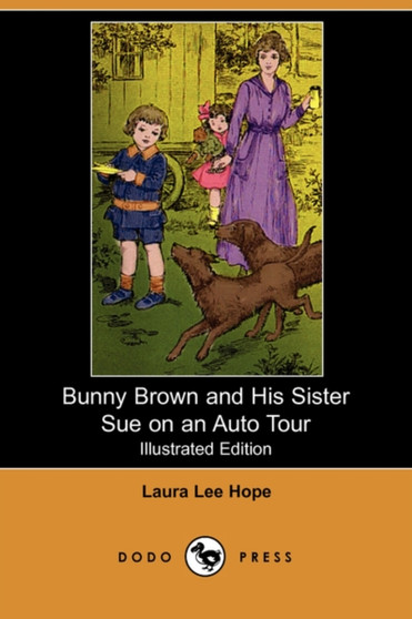 Bunny Brown and His Sister Sue on an Auto Tour (Illustrated Edition) (Dodo Press)