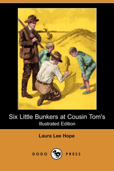 Six Little Bunkers at Cousin Tom's (Illustrated Edition) (Dodo Press)
