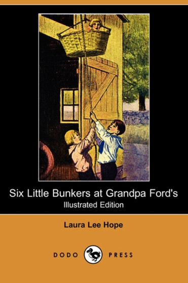 Six Little Bunkers at Grandpa Ford's (Illustrated Edition) (Dodo Press)
