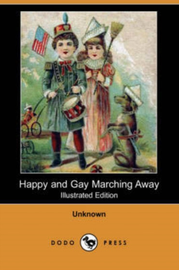 Happy and Gay Marching Away (Illustrated Edition) (Dodo Press)