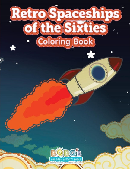 Retro Spaceships of the Sixties Coloring Book