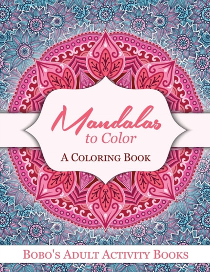 Mandalas to Color, a Coloring Book