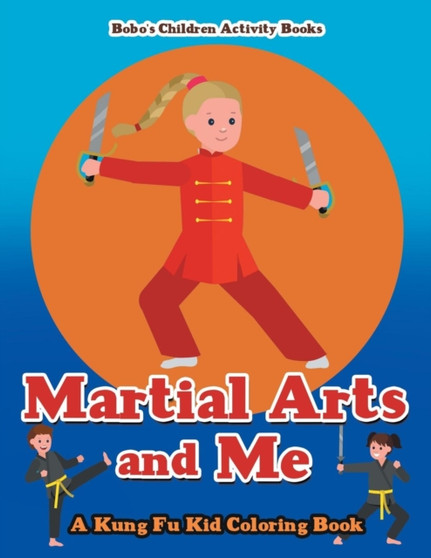 Martial Arts and Me : A Kung Fu Kid Coloring Book
