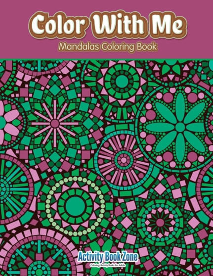 Color with Me : Mandalas Coloring Book