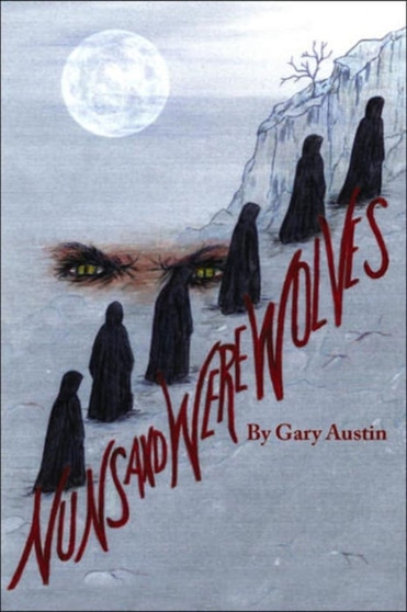 Nuns And Werewolves : A Modern Day Tale of Witchcraft and Deception