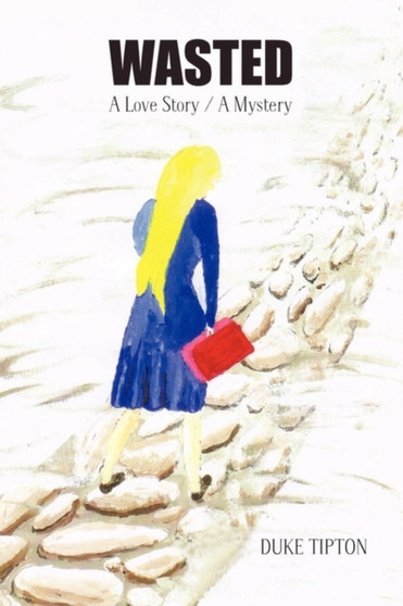 Wasted : A Love Story / A Mystery