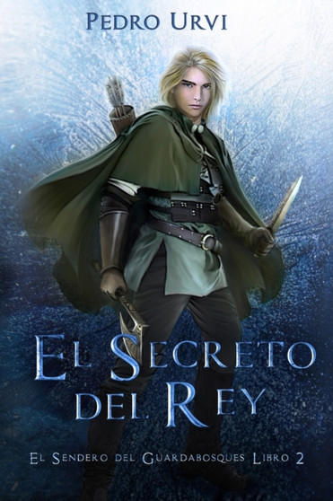 El Secreto del Rey : (El Sendero del Guardabosques, Libro 2) : 2