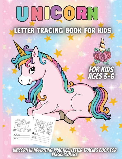 Letter Tracing Book For Kids Ages 3-6 : Unicorn Handwriting Practice, Letter Tracing Book for Preschoolers, Handwriting Workbook for Pre K, Tracing Book for Toddlers