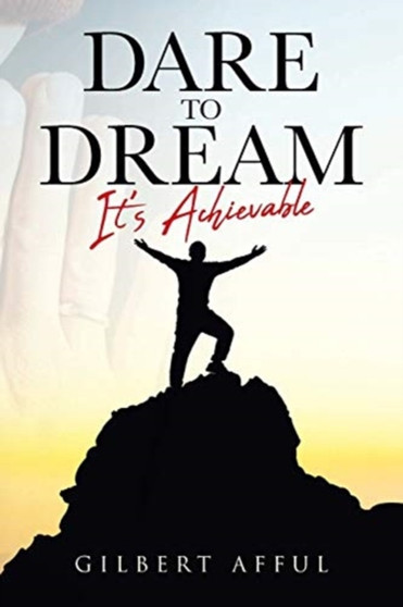 Dare to Dream : It's Achievable