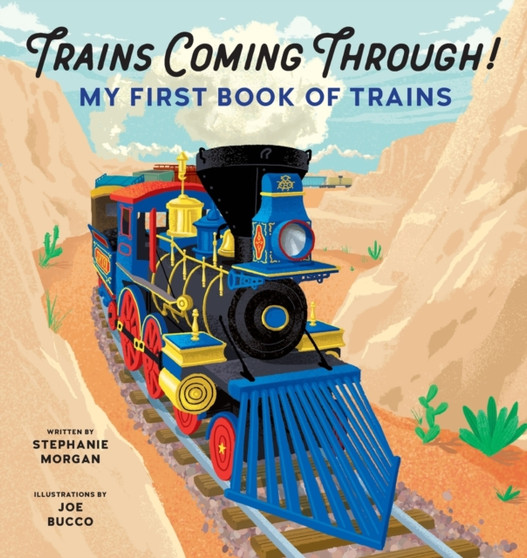 Trains Coming Through! : My First Book of Trains